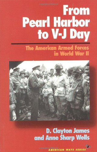 Cover for Clayton D. James · From Pearl Harbor to V-J Day: The American Armed Forces in World War II - American Ways (Paperback Book) (1995)