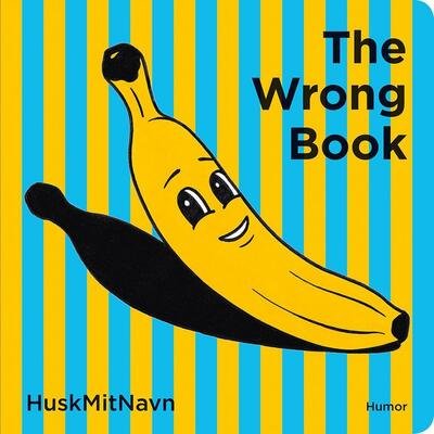 Cover for Huskmitnavn · The Wrong Book (Board book) (2018)