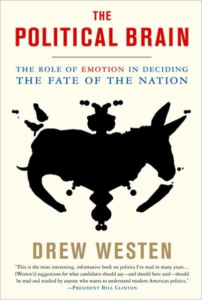 Cover for Drew Westen · The Political Brain: The Role of Emotion in Deciding the Fate of the Nation (Paperback Bog) (2008)