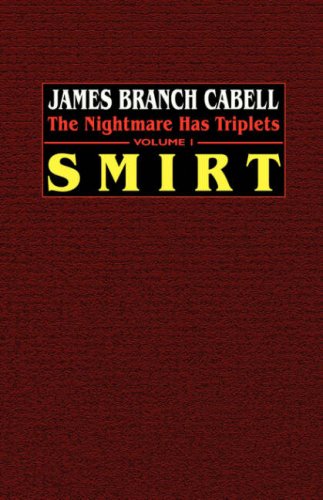 Smirt: the Nightmare Has Triplets, Volume 1 - James Branch Cabell - Books - Wildside Press - 9781592242733 - September 26, 2003