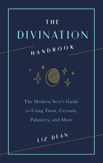 Cover for Liz Dean · The Divination Handbook: The Modern Seer's Guide to Using Tarot, Crystals, Palmistry, and More (Hardcover bog) (2019)