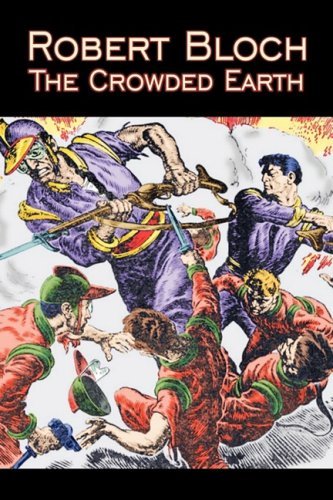 Cover for Robert Bloch · The Crowded Earth by Robert Bloch, Science Fiction, Fantasy, Adventure (Paperback Book) (2009)