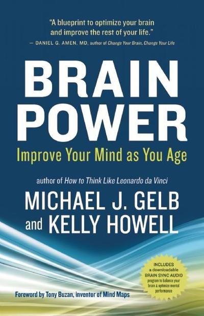 Brain Power: Improve Your Mind as You Age - Michael J. Gelb - Kirjat - New World Library - 9781608680733 - tiistai 13. joulukuuta 2011