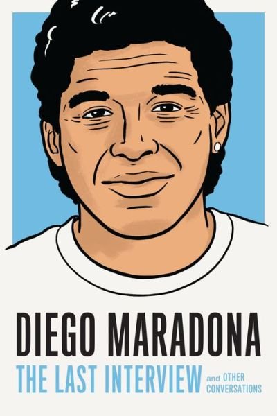 Cover for Diego Maradona · Diego Maradona: The Last Interview: And Other Conversations (Pocketbok) (2022)