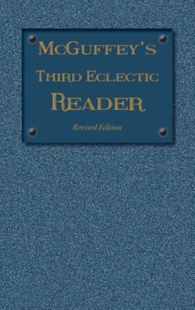 Cover for William Holmes McGuffey · McGuffey's Third Eclectic Reader (Hardcover Book) (2020)