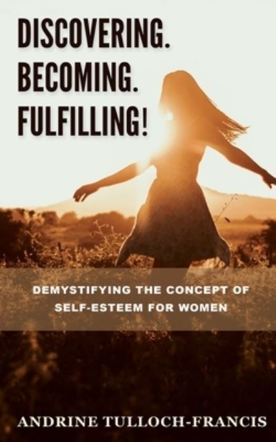 Cover for Andrine Tulloch-Francis · Discovering. Becoming. Fulfilling! (Paperback Book) (2020)