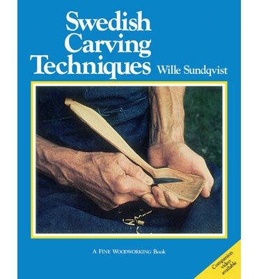 Swedish Carving Techniques - W Sundqvist - Boeken - Taunton Press Inc - 9781627106733 - 17 december 2013