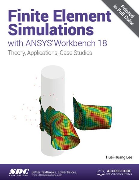 Finite Element Simulations with ANSYS Workbench 18 - Huei-Huang Lee - Books - SDC Publications - 9781630571733 - June 19, 2018