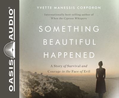 Cover for Yvette Manessis Corporon · Something Beautiful Happened A Story of Survival and Courage in the Face of Evil (CD) (2017)