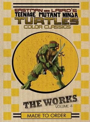 Cover for Kevin Eastman · Teenage Mutant Ninja Turtles: The Works Volume 4 - TMNT The Works (Hardcover Book) (2015)