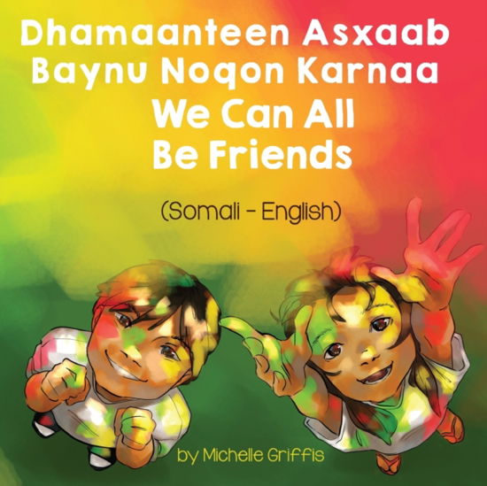 We Can All Be Friends (Somali-English) - Michelle Griffis - Książki - Language Lizard, LLC - 9781636850733 - 26 kwietnia 2021