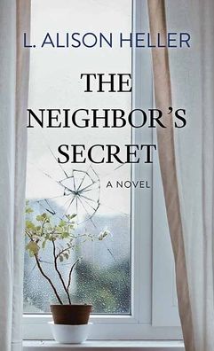 Cover for L. Alison Heller · The Neighbor's Secret (Hardcover Book) (2022)