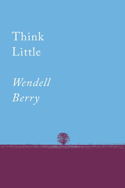 Cover for Wendell Berry · Think Little: Essays (Paperback Book) (2019)