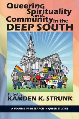 Cover for Queering Spirituality and Community in the Deep South - Research in Queer Studies (Paperback Book) (2019)