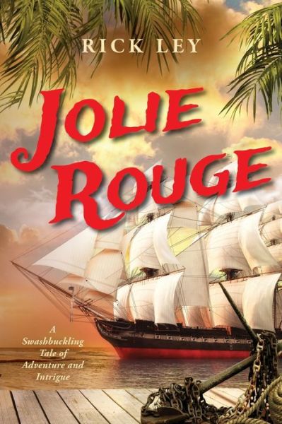 Jolie Rouge - Rick Ley - Books - Luminare Press, LLC - 9781643889733 - July 6, 2022