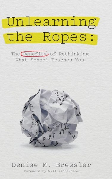 Unlearning the Ropes - Denise M. Bressler - Books - DIO Press Inc - 9781645041733 - November 18, 2021