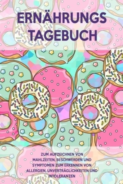 Cover for Intoleranz Journals · Ernahrungs-Tagebuch (Paperback Book) (2020)