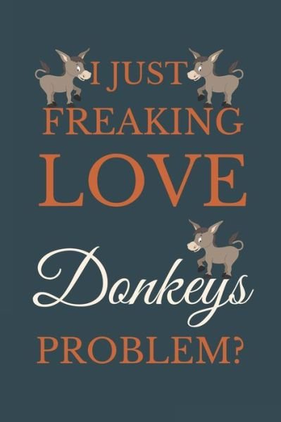 Cover for Nzspace Publisher · I Just Freakin Love Donkeys Problem? (Paperback Book) (2020)