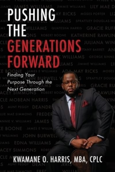 Cover for Kwamane O. Harris Mba Cplc · Pushing the Generations Forward (Bok) (2022)