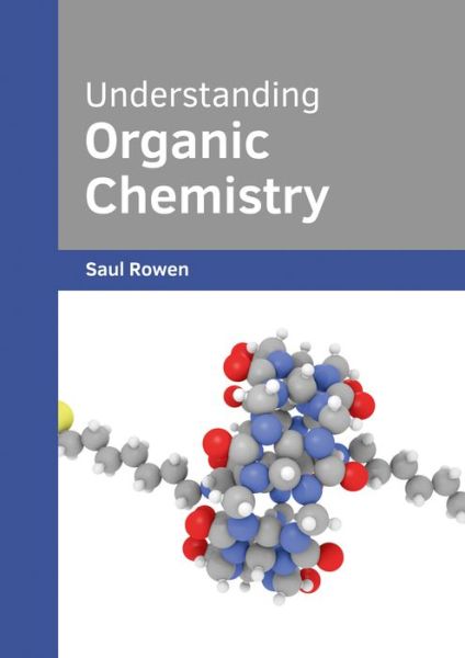 Cover for Saul Rowen · Understanding Organic Chemistry (Hardcover Book) (2017)