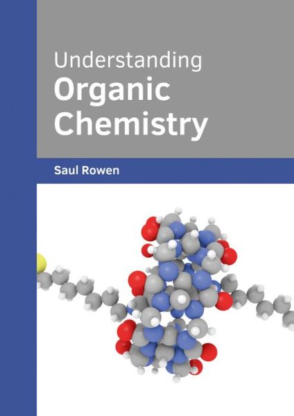 Understanding Organic Chemistry - Saul Rowen - Books - Willford Press - 9781682853733 - June 16, 2017