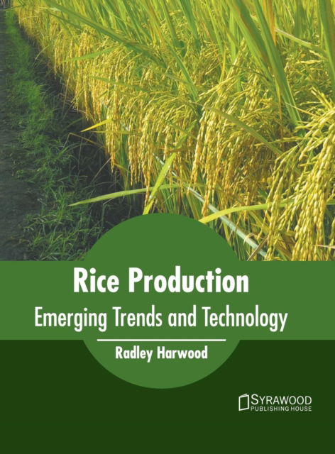 Cover for Radley Harwood · Rice Production: Emerging Trends and Technology (Hardcover Book) (2019)