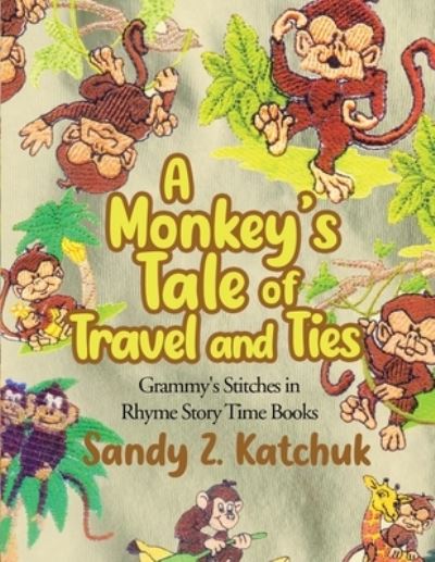 Cover for Sandy Z. Katchuk · Monkey's Tale of Travel and Ties (Book) (2023)