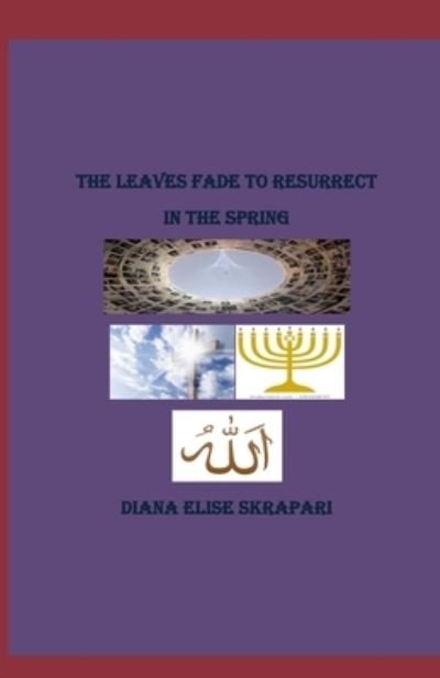 Cover for Diana Elise Skrapari · The leaves fade to resurrect in the spring (Pocketbok) (2019)