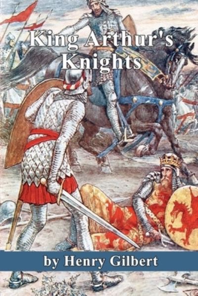 Cover for Henry Gilbert · King Arthur's Knights (Paperback Book) (2019)