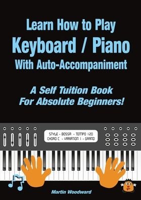 Cover for Martin Woodward · Learn How to Play Keyboard / Piano With Auto-Accompaniment (Paperback Bog) (2022)