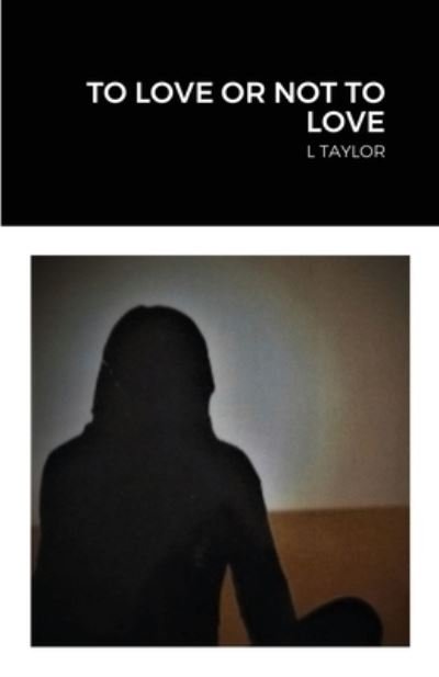 Cover for L Taylor · To Love or Not to Love (Paperback Book) (2020)