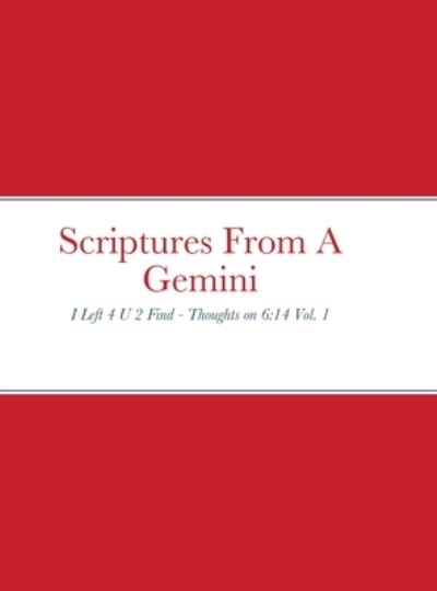 Cover for J Anthony Grigger · Scriptures From A Gemini (Hardcover Book) (2020)