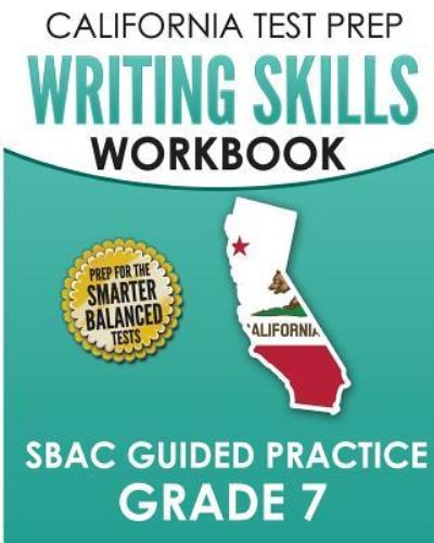 Cover for C Hawas · CALIFORNIA TEST PREP Writing Skills Workbook SBAC Guided Practice Grade 7 (Paperback Book) (2018)