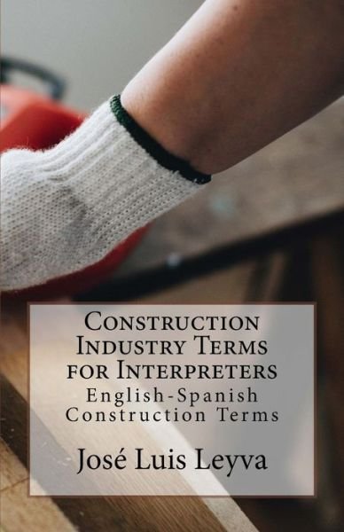 Cover for Jose Luis Leyva · Construction Industry Terms for Interpreters (Paperback Book) (2018)