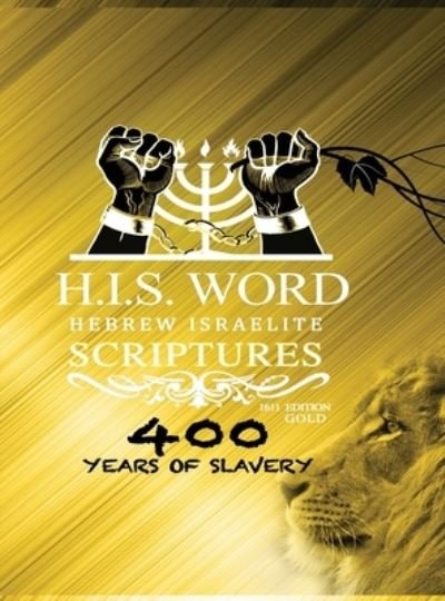 Cover for Jediyah Melek · Hebrew Israelite Scriptures: : 400 Years of Slavery - GOLD EDITION (Inbunden Bok) (2019)