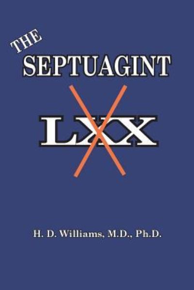 The Septuagint - Harrison D Williams - Books - Old Paths Publications, Incorporated - 9781733924733 - June 13, 2019