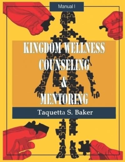 Cover for Taquetta S Baker · Kingdom Wellness Counseling &amp; Mentoring (Paperback Book) (2020)