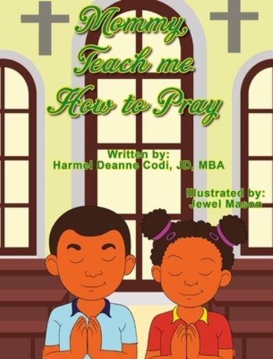 Cover for Harmel Deanne Codi Jd-Mba · Mommy, Teach me How to Pray (Inbunden Bok) (2020)