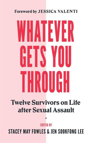 Cover for Jen Sookfong Lee · Whatever Gets You Through: Twelve Survivors on Life after Sexual Assault (Paperback Bog) (2019)