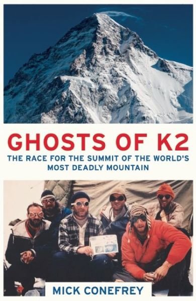 Cover for Mick Conefrey · Ghosts of K2: The Race for the Summit of the World's Most Deadly Mountain (Pocketbok) (2016)