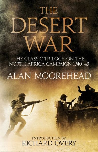 Cover for Alan Moorehead · The Desert War: The classic trilogy on the North African campaign 1940-1943 (Hardcover Book) (2017)