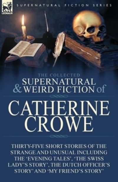 Cover for Catherine Crowe · The Collected Supernatural and Weird Fiction of Catherine Crowe (Paperback Book) (2018)