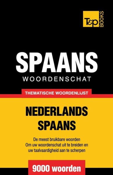 Cover for Andrey Taranov · Thematische woordenschat Nederlands-Spaans - 9000 woorden - Dutch Collection (Paperback Book) (2015)