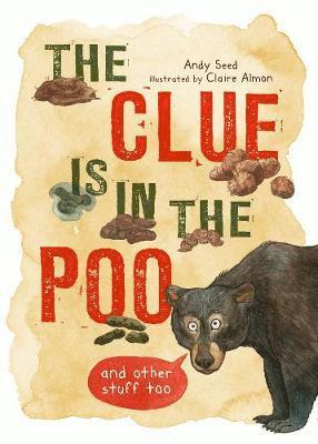 Cover for Andy Seed · The Clue is in the Poo: And Other Things Too (Hardcover Book) (2018)