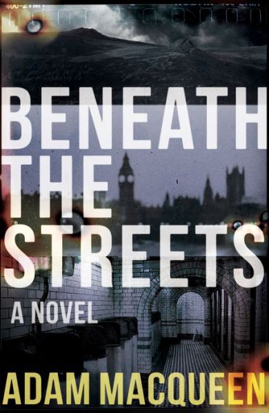 Cover for Adam Macqueen · Beneath the Streets (Paperback Book) (2020)