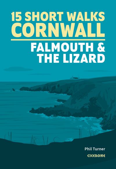 15 Short Walks in Cornwall: Falmouth and the Lizard - Phil Turner - Książki - Cicerone Press - 9781786311733 - 11 kwietnia 2024