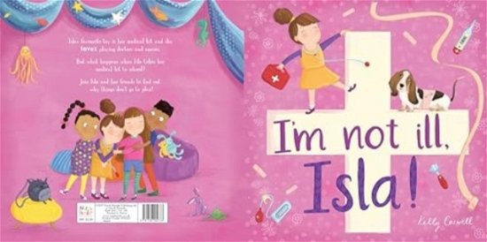 Cover for Kelly Caswell · I'M Not Ill, Isla! - Square Paperback Storybooks (Paperback Book) (2024)