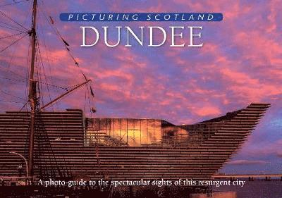 Cover for Colin Nutt · Dundee: Picturing Scotland: A photo-guide to the spectacular sights of this resurgent city - Picturing Scotland (Hardcover Book) (2019)