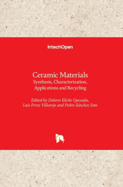 Cover for Dolores Eliche Quesada · Ceramic Materials: Synthesis, Characterization, Applications and Recycling (Hardcover Book) (2019)