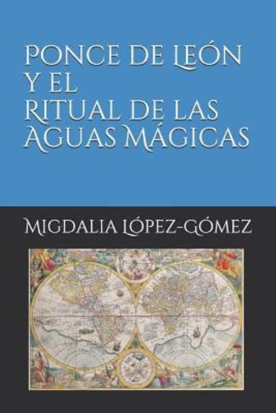 Cover for Migdalia Lopez-gomez · Ponce de Le n Y El Ritual de Las Aguas M gicas (Paperback Book) (2019)